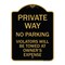 Signmission Private Way Violators Will Towed Away, Black & Gold Aluminum Sign, 18" x 24", BG-1824-23237 A-DES-BG-1824-23237 - alternate 1